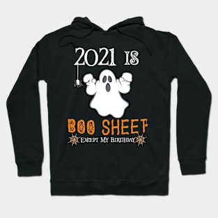 2021 Is Boo Sheet Except My Birthday ,Funny Ghost Halloween Hoodie